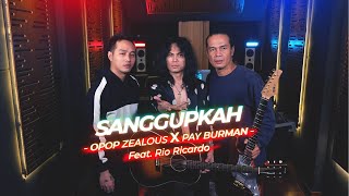 Download Sanggupkah - Opop Zealous X Pay Burman feat Rio Ricardo mp3