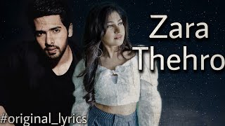 Zara Thehro lyrics | Amaal Mallik, Armaan Malik, Tulsi Kumar|Rashmi V| Mehreen Pirzada|Bhushan Kumar