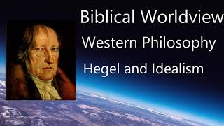 40 Hegel and Idealism  | John Frame | History of Western Philosophy