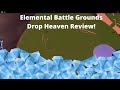 Elemental Battle Grounds Drops Heaven Review!