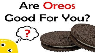 Are Oreos Good For You?