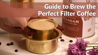 Guide to Brew the Perfect Filter Coffee | Aromatic Coffee Brewing At Home | Filter Coffee Made Easy