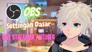 Settingan Dasar OBS untuk Live Streamer/VTuber [Indie VTuber Handbook Indonesia #9]