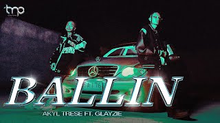 AKYL TRESE ft. GLAYZIE (BALLIN OMV)