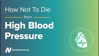 How Not to Die from High Blood Pressure
