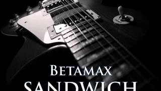 SANDWICH - Betamax [HQ AUDIO]