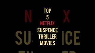 Top 5 Netflix Suspense Thriller Movies.#thriller #movies #netflix #top #best #hollywood #mostwatched