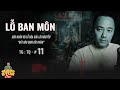 GIẢI MÃ NHỮNG BÍ MẬT CỦA THUẬT LỖ BAN tập 11 | truyện ma Quàng A Tũn Live