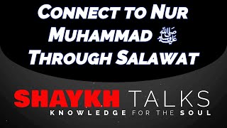 Connect to Nur Muhammad Through Salawat ShaykhTalks 49 Sufi Meditation Center