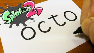 How to turn words OCTO（Splatoon 2 Octo Expansion）into a Cartoon - How to draw doodle