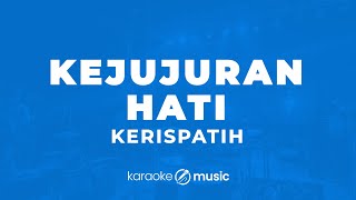 Kejujuran Hati - Kerispatih (KARAOKE VERSION)