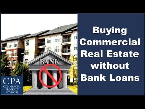Buying Commercial Real Estate without Bank Loans Buying Commercial Real Estate without Bank Loans