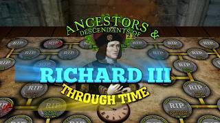 Ancestors \u0026 Descendants of Richard III through time