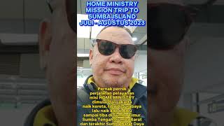 Pernak pernik/cerita perjalanan pelayanan misi HOME MINISTRY ke Pulau Sumba, NTT. Juli-Agustus 2023.