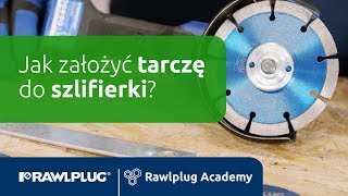 Rawlplug Academy: jak założyć tarczę do szlifierki?