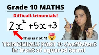 Factorising Trinomials Grade 10 PART 3: Trinomial with number in front