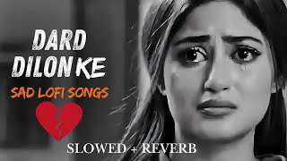 Dil Ki Dard Bhari Sad Lofi Mashup Slowed Down for Heartbroken Souls?