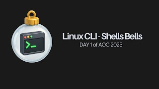 Linux CLI Shells Bells | DAY 1 | | AOC 2025 | TryHackMe