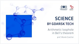 Arithmetic loophole in Bell's theorem, prof. Marek Czachor
