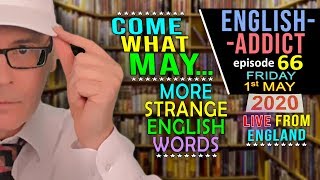 FRIDAY FUN / English Addict 66 - LIVE / 1st MAY 2020 / More STRANGE English Words / with Mr Duncan