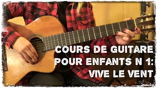 1er cours de guitare pour enfant: Vive le vent