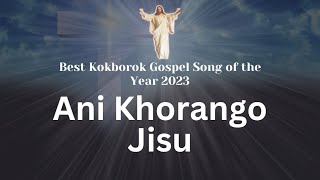 Ani Khorango Jisu Nwngse | Kokborok Song | New Christmas Song | Rev. Anand