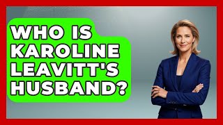Who Is Karoline Leavitt's Husband? | Soap Opera Insider