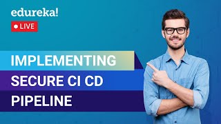 Implementing secure CI-CD Pipelines with DevSecOps | DevOps Training | Edureka | DevOps Live - 3