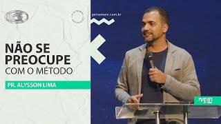 Não se preocupe com o método | Pr. Alysson Lima | Culto da Vitória | 28/01/2025