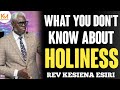 ALL YOU NEED TO KNOW ABOUT HOLINESS || REV KESIENA ESIRI