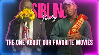 Sibling Rivalry: The One About Our Favorite Movies