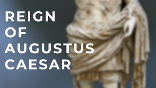 Reign of Augustus Caesar