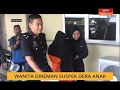 Wanita direman suspek dera anak