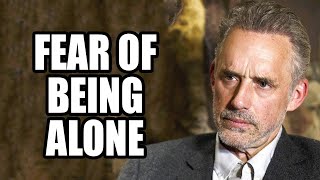 FEAR OF BEING ALONE - Jordan Peterson (Best Motivational Speech)