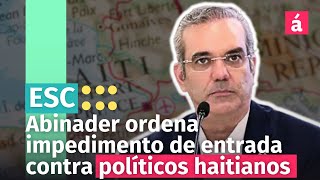 Abinader ordena impedimento de entrada a RD contra Latortue y otros notables haitianos