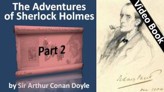 Part 2 - The Adventures of Sherlock Holmes Audiobook by Sir Arthur Conan Doyle (Adventures 03-04)