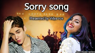 Justin Bieber-Sorry song (Cover by Vidya vox) female version.