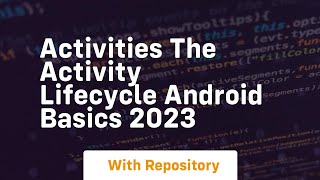 Activities the activity lifecycle android basics 2023
