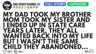 MY DAD TOOK MY BROTHER MOM TOOK MY SISTER AND I ENDED UP IN STATE CARE YEARS LATER THEY ALL WANTED..