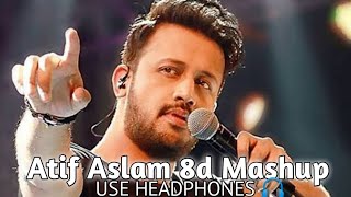 Atif Aslam 8d Mashup| Hindi Best songs/Audio | 8d Bharat | Use Headphones 🎧