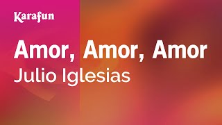 Amor, Amor, Amor - Julio Iglesias | Versión Karaoke | KaraFun