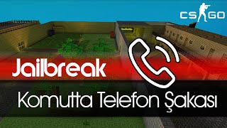 CS: GO Jailbreak | Komutta Telefon Şakası