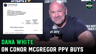 Dana White on Conor McGregor sharing PPV buys: “I don’t give a s*** ... he's got loads of money"