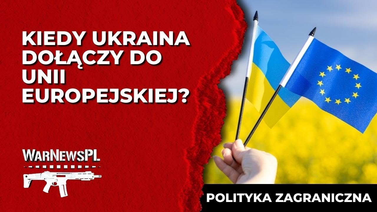 Kiedy Ukraina Dołączy Do Unii Europejskiej? - Polityka Zagraniczna ...