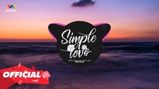 ♬ Simple Love Remix ♫ 15 Bản Nhạc Remix Simple Love Được Nghe Nhiều Nhất 2019