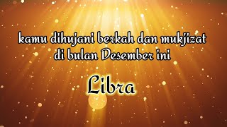 ♎ LIBRA ♎ kamu akan dihujani berkah dan mukjizat di bulan Desember