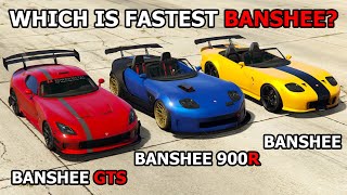 GTA 5 Online - BANSHEE GTS VS 900R VS BANSHEE (WHICH IS FASTEST BANSHEE?)