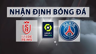 Nhận định bóng đá Reims vs PSG, 01h45 ngày 30/8: VĐQG Pháp