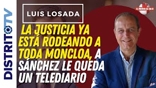 🔴LUIS LOSADA🔴 LA JUSTICIA YA ESTÁ RODEANDO A TODA MONCLOA, A SÁNCHEZ LE QUEDA UN TELEDIARIO