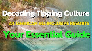 Decoding Tipping Etiquette at All-Inclusive Resorts in Jamaica: To Tip or Not to Tip